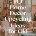 10 Home Decor Upcycling Ideas to Repurpose Old Items Into New Treasures 26 Image for: 10 Home Decor Upcycling Ideas to Repurpose Old Items Into New Treasures