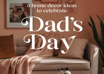 Image for: 5 Father’s Day Home Decor Ideas to Celebrate Dad in Style