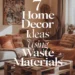 7 Home Decor Ideas Using Waste Materials to Help the Environment 36 Image for: 7 Home Decor Ideas Using Waste Materials to Help the Environment