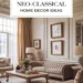 7 Neo-Classical Home Decor Ideas for a Timeless Elegance 30 Image for: 7 Neo-Classical Home Decor Ideas for a Timeless Elegance