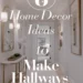 8 Hallway Home Decor Ideas to Make Your Hallways Feel Spacious 42 Image for: 8 Hallway Home Decor Ideas to Make Your Hallways Feel Spacious