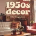 How to Achieve a 1950S Home Decor Look With Vintage Pieces 32 Image for: How to Achieve a 1950S Home Decor Look With Vintage Pieces