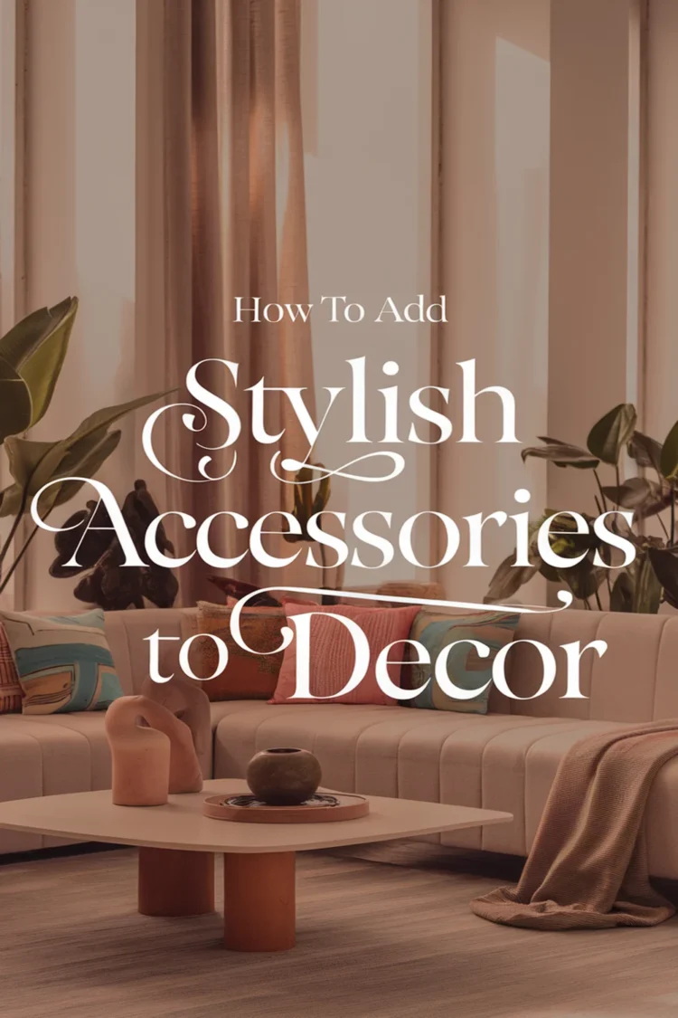 Image for: How to Add Stylish Accessories to Your Home Decor