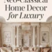 Image for: How to Create a Neo-Classical Home Decor Look for Timeless Luxury