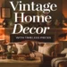 How to Create a Vintage Home Decor Look With Timeless Pieces 34 Image for: How to Create a Vintage Home Decor Look With Timeless Pieces