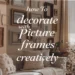 How to Decorate With Picture Frames for a Personal Touch 35 Image for: How to Decorate With Picture Frames for a Personal Touch