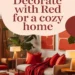 How to Decorate With Red for a Warm and Inviting Home 27 Image for: How to Decorate With Red for a Warm and Inviting Home