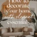 How to Decorate Your Home With Simple and Elegant Essentials 33 Image for: How to Decorate Your Home With Simple and Elegant Essentials