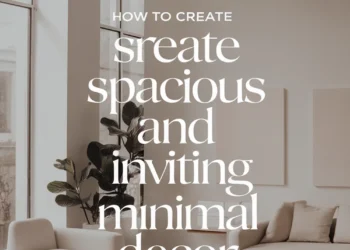 Image for: How to Design a Minimal Home Decor Look That Feels Spacious and Inviting