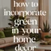 How to Incorporate Green Into Your Home Decor for a Fresh Look 26 Image for: How to Incorporate Green Into Your Home Decor for a Fresh Look