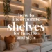 Image for: How to Incorporate Shelves Into Your Home Decor for Function and Style