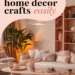Image for: How to Make Beautiful Home Decor Crafts With Simple Materials