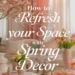 Image for: How to Refresh Your Space With Spring Home Decor Ideas
