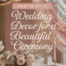 How to Style Wedding Home Decor for a Beautiful Ceremony 30 Image for: How to Style Wedding Home Decor for a Beautiful Ceremony