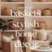 How to Use Baskets for Functional and Stylish Home Decor 24 Image for: How to Use Baskets for Functional and Stylish Home Decor