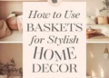 Image for: How to Use Baskets for Stylish and Practical Home Decor Organization
