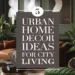 Top 5 Urban Home Decor Ideas for City-Inspired Living 36 Image for: Top 5 Urban Home Decor Ideas for City-Inspired Living